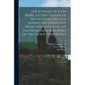 The Journal of John Work, a Chief-trader of the Hudson's Bay Co., During his Expedition From Vancouver to the Flatheads and Blackfeet of the Pacific N - Paperback