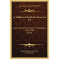 A Walloon Family In America V2: Lockwood De Forest And His Forbears, 1500-1848 (1914) - Hardcover