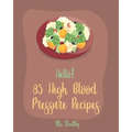 Hello! 85 High Blood Pressure Recipes: Best High Blood Pressure Cookbook Ever For Beginners [Thai Curry Recipe, Salsa And Tacos Cookbook, Low Fat Low - Paperback