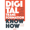 Digital Transformation Know How: Connecting digital transformation, agility and leadership - Paperback