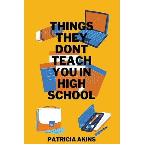 Things They Don't Teach You In High School - Paperback