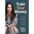 Train Your Money: An Expert's Winning Playbook for Your Financial Success - Hardcover