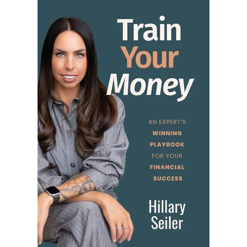 Train Your Money: An Expert's Winning Playbook for Your Financial Success - Hardcover
