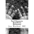 Part 1 Chiropractic Board Review: Biochemistry - Paperback
