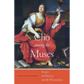 Clio Among the Muses: Essays on History and the Humanities - Hardcover