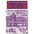 The Portable Queen: Elizabeth I and the Politics of Ceremony - Paperback