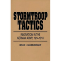 Stormtroop Tactics: Innovation in the German Army, 1914-1918 - Hardcover