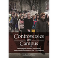 Controversies on Campus: Debating the Issues Confronting American Universities in the 21st Century - Hardcover