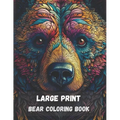 Large print bear coloring book for adults: stress relieving fun bear designs - Paperback