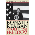Ronald Reagan and the Politics of Freedom - Paperback