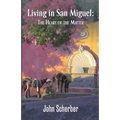 Living in San Miguel: The Heart of the Matter - Paperback