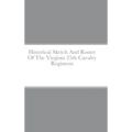 Historical Sketch And Roster Of The Virginia 25th Cavalry Regiment - Hardcover