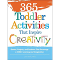 365 Toddler Activities That Inspire Creativity: Games, Projects, and Pastimes That Encourage a Child's Learning and Imagination - Paperback