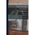 The Life Of Thomas Jefferson: In 3 Volumes; Volume 1 - Hardcover