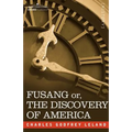 Fusang Or, the Discovery of America: By Chinese Buddhist Priests in the Fifth Century - Paperback