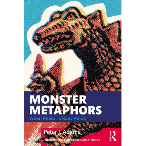 Monster Metaphors: When Rhetoric Runs Amok - Paperback