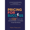 Pricing for Success: The 7-step plan for winning more customers at better prices - Paperback