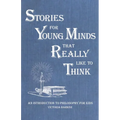 Stories for Young Minds that Really Like to Think: An Introduction to Philosophy for Kids - Paperback