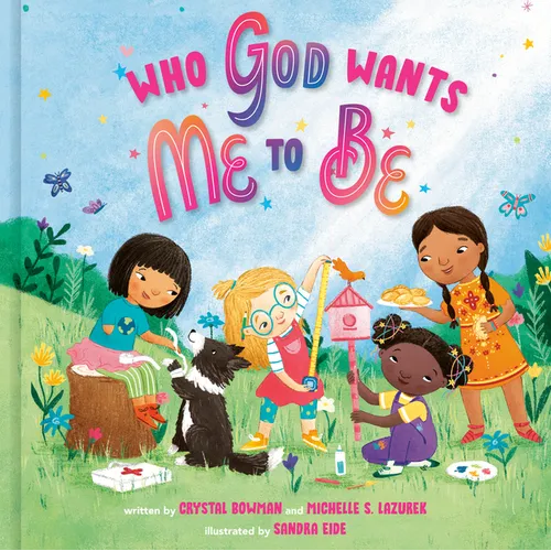 Who God Wants Me to Be: A Picture Book - Hardcover