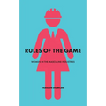 Rules of the Game: Women in the Masculine Industries - Paperback