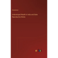 Undeveloped Wealth in India and State Reproductive Works - Hardcover