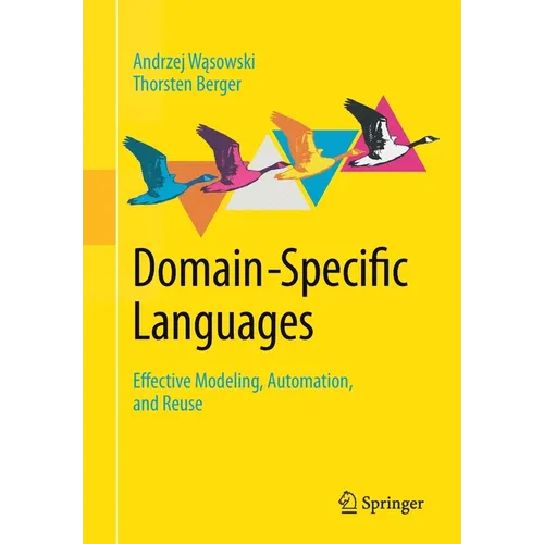 Domain-Specific Languages: Effective Modeling, Automation, and Reuse - Paperback