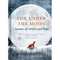 Fox Under the Moon: Seasons of Comfort and Hope - Hardcover
