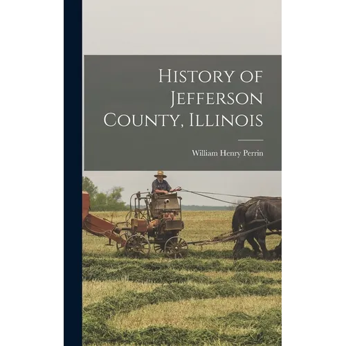 History of Jefferson County, Illinois - Hardcover