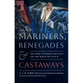 Mariners, Renegades and Castaways: The Story of Herman Melville and the World We Live In - Paperback