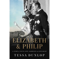 Elizabeth & Philip: A Story of Young Love, Marriage, and Monarchy - Hardcover