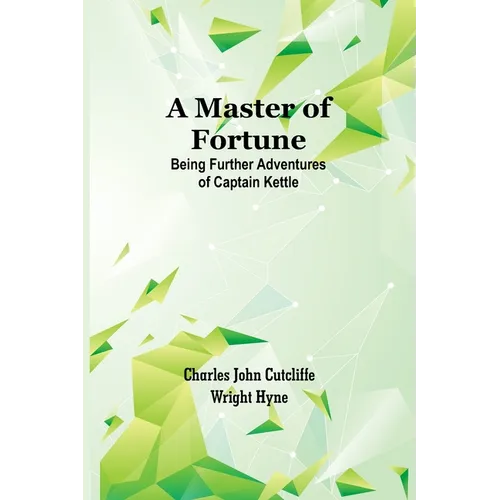 A Master of Fortune: Being Further Adventures of Captain Kettle - Paperback