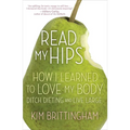 Read My Hips: How I Learned to Love My Body, Ditch Dieting, and Live Large - Paperback