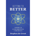 Getting To Better: A New Model for Elevating Human Potential at Work and in Life - Paperback