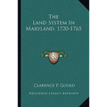 The Land System In Maryland, 1720-1765 - Paperback