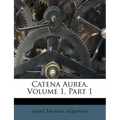 Catena Aurea, Volume 1, Part 1 - Paperback