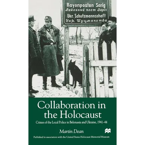 Collaboration in the Holocaust: Crimes of the Local Police in Belorussia and Ukraine, 1941-44 - Hardcover