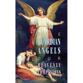 The Guardian Angels: Our Heavenly Companions - Paperback