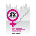 The XX Project: Giving women the skills and confidence to step up in the corporate world. - Paperback
