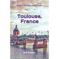 Toulouse, France: Plus the Haute-Garonne Area - Paperback