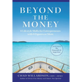 Beyond the Money: 8 Lifestyle Shifts for Entrepreneurs with 8 Figures or More - Hardcover