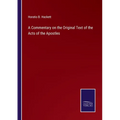 A Commentary on the Original Text of the Acts of the Apostles - Paperback