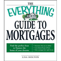 The Everything Guide to Mortgages Book: Find the Perfect Loan to Finance the Home of Your Dreams - Paperback