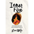 Inner Fire: Protecting Your Spirit from Corporate Burnout - Paperback
