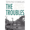 The Troubles: Ireland's Ordeal and the Search for Peace: Ireland's Ordeal and the Search for Peace - Paperback