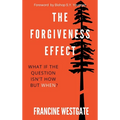 The Forgiveness Effect: What if the question isn't how but when? - Hardcover