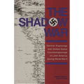 The Shadow War: German Espionage and United States Counterespionage in Latin America During World War II - Hardcover