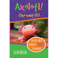 Axolotl!: Fun Facts About the World's Coolest Salamander - An Info-Picturebook for Kids - Paperback