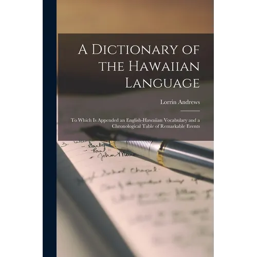 A Dictionary of the Hawaiian Language: To Which Is Appended an English-Hawaiian Vocabulary and a Chronological Table of Remarkable Events - Paperback