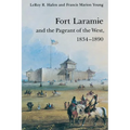 Fort Laramie and the Pageant of the West, 1834-1890 - Paperback