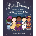 Little Dreamers: Visionary Women Around the World - Hardcover